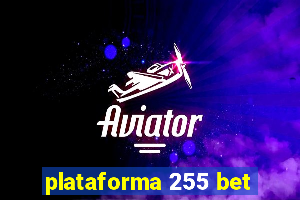 plataforma 255 bet